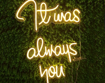 It was always you Custom Neon Sign for Wedding- Home Décor-Kids Birthday Party-Custom Neon Sign for Store Home Room Decoration Instagram