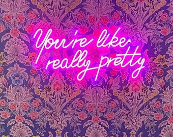 You're like really pretty Wedding Custom Neon Sign丨Personalized Flex Led Neon Light Sign Led Logo Bride Party Room Decoration 丨Neon Text