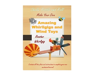 May include: Book cover with a wooden background and the title "Shake Rattle and Roll Make Your Own Amazing Whirligigs and Wind Toys". The cover features a rooster whirligig with red, yellow, and blue accents.