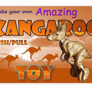 May include: Make your own Amazing KANGAROO PUSH/PULL TOY.  The image shows a wooden kangaroo toy with wheels, jumping in front of a sunset.  Three other kangaroos are silhouetted in the background.