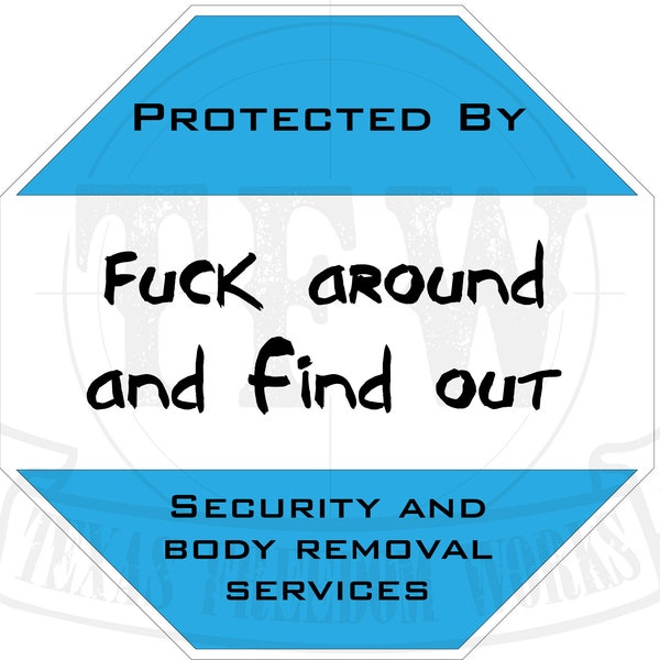 Fuck Around And Find Out Security sign. Includes SVG, PNG and JPG files. Great for cnc, sublimation or shirts. Immediate download.