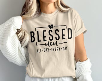 Komfort ColorsBlessed Mom T-Shirt, den ganzen Tag jeden Tag Shirt, Muttertagsgeschenk, süßes grafisches T-Shirt, Mom Life Shirt, Casual Mom Shirt