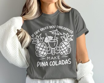 Comfort ColorsFunny Pineapple T Shirt, Make Pina Coladas Shirt, Tropical Drink Tee, Pineapple Lovers Gift, Summer Vibes T Shirt, Novelty Tee