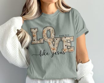 Komfortfarben Liebe wie Jesus T-Shirt, Glaubensbasiertes Geschenk T-Shirt, Inspirational Christian Shirt, Bibel Vers T-Shirt, Jesus Liebhaber Top, Religiöse Kleidung