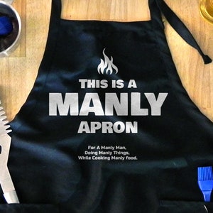 Funny Mens Grilling Apron - BBQ Apron For Husband, This Is A Manly Apron, Barbecue Gift For Dad, Backyard Cooking, Summer Time, Chef Gift