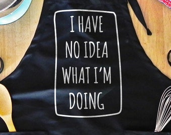 Funny Baking Apron For Woman - I Have No Idea What I Am Doing, Baking Gift For Mom, Full Length Apron For Kitchen, Bakers, Ladies, Chef