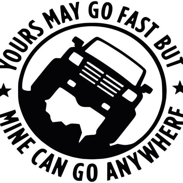 Yours May Go Fast for Jeep Decal, Off Road Decal, Mudding Decal, Wheelin Decal, 4x4 Decal