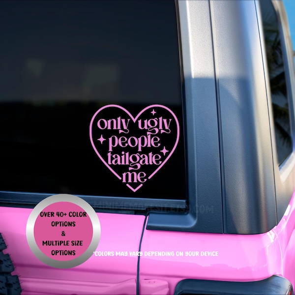 Funny "Only Ugly People Tailgate Me" Car Decal