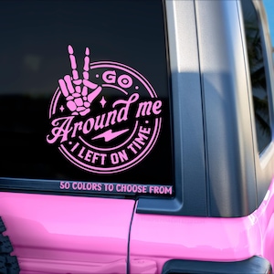 Go around me I left on time Decal, Car decal , Go around me Sticker,  Funny car decal