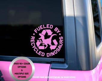 Fueled by Recycled Dinosaurs Vinyl Decal, Recycle Dino Fuel Decal, Di Cut Decal - Car/Truck/Home/Laptop/Computer/Phone Decal