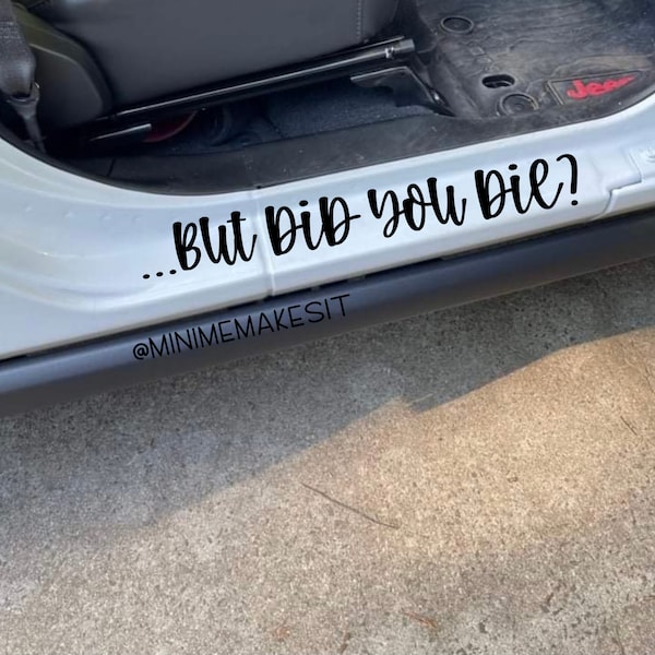 But Did You Die Door Jamb Decal//Inner Door Decals// Decals for your Door Jamb//Door Jamb Decals//Off Road Decals