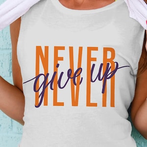 Never Give Up Shirt SVG PNG, Workout Svg, Gym svg, Pump Cover png, Gift for Him, Fitness Gift for her, Weightlifting svg, Exercise shirt png