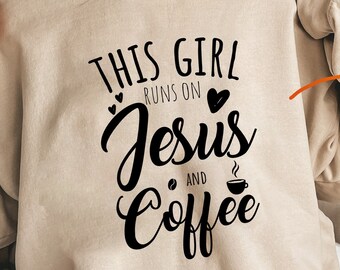 May include: A beige sweatshirt with black text that reads "This girl runs on Jesus and coffee". The text is in a cursive font and includes a small coffee cup icon. The sweatshirt is being modeled by a person. The image also includes a white circle with the same text in black, and the words "SVG PNG Instant Download" in orange and white.