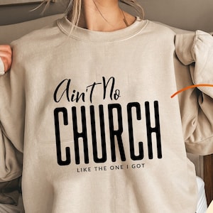 Ain&#39;t No Church Like The One I Got Svg, Church Svg, Religious Woman, Religious Svg, Inspirational Svg, Christian Shirt Svg, Scripture Svg