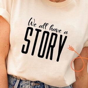 Todos tenemos una historia SVG, svg inspirador, svg simple, camisa de cita de vida svg, cita positiva svg, svg motivacional, svg de salud mental