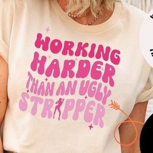 Working Harder than An Ugly Stripper Png, Svg Cutting File, Funny Png Design, Retro Png, Adult Humor Png, Funny Quote Svg, Sarcasm Png