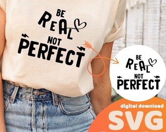 Sea real no perfecto SVG PNG, svg Cita positiva, Amor propio svg, Inspirador svg, Amabilidad svg, camiseta, paquete boho svg