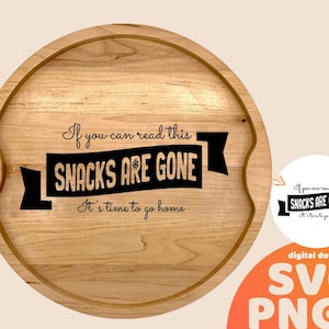Snacks Are Gone, Funny Charcuterie Board Saying Svg, Sarcastic Kitchen SVG, Cutting Board Svg, Serving Tray Svg, Cheese Board Sayings Svg