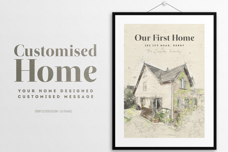 May include: A watercolor illustration of a house with the text "Our First Home" above it. The address "102 Ivy Head, Derry" and the text "The Lassidy Family" are also included. The illustration is framed in a black frame.