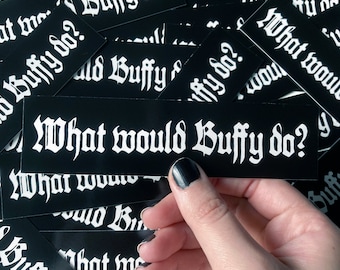 What Would Buffy Do?  |  Vinyl Sticker
