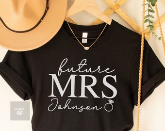 Future Mrs Shirt, Custom Future Mrs Shirt, Bride Gift, Engagement Gift, Fiance Shirt, Bachelorette Party Shirt, Wedding Gift, Customize Tee