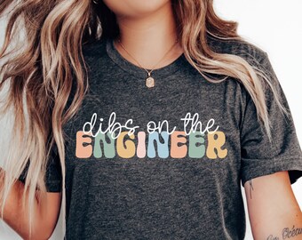 Dibs on the Engineer Shirt Engineer Wife Girlfriend Engineer Gifts Coding Shirt Software Engineer Wife TShirt Electrical Mechanical Civil CS