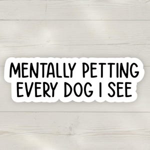 Psychisch jeden Hund streicheln, den ich sehe Aufkleber | Lustiger realistischer Hundeaufkleber | Niedlicher Haustierliebhaber Vinyl Aufkleber für Laptops & Wasserflaschen