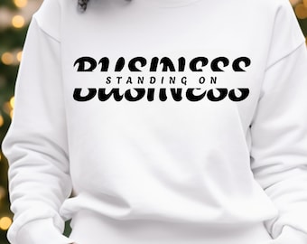 Standing on Business SVG PNG Digital Download shirt design| stand on business
