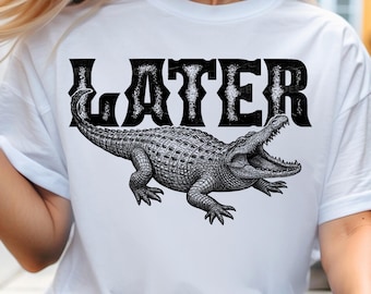 Later Gator shirt design digital download sublimation png clipart