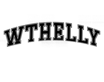 May include: Black and white graphic of the word "WTHELLY" in a varsity style font.