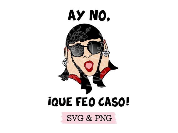 Ay No Que Feo Caso SVG PNG | Etsy