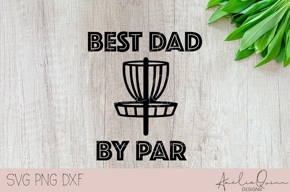 Download Best Dad By Par Svg Disc Golf Svg Frisbee Golf Svg Disc Etsy