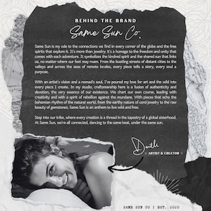 May include: A black and white graphic with the text "BEHIND THE BRAND Same Sun Co." and a description of the brand's ethos. Includes a photo of the artist and creator, Danielle, and the brand's name and establishment year.