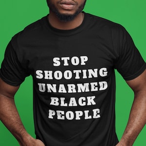 Stop Shooting Unarmed Black People | Daunte Wright | Breonna Taylor | Say Their Names | Black Lives Matter | BLM Shirt | Black Owned Shops