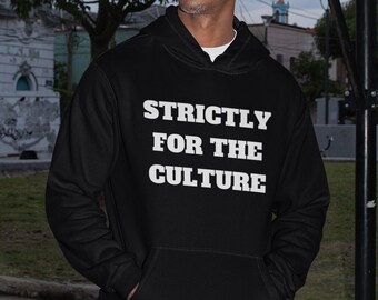 Strictly For The Culture Hooded Sweatshirt Black And Proud African American Hoodie Black Lives Matter Black Owned Shops