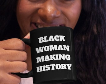 Black Woman Making History Mug | Gift For Black Women | Black History Coffee Mug