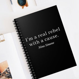Nina Simone Quote Spiral Notebook I&#39;m A Real Rebel With A Cause Black History Month Civil Rights Activists Black Owned Shops