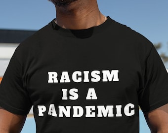 Racism Is A Pandemic T-Shirt | Black Lives Matter Protest Tee