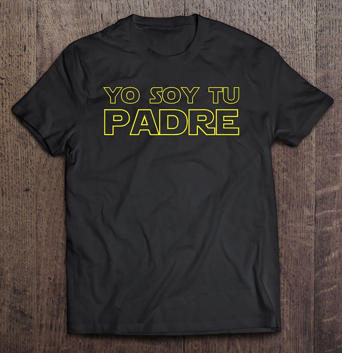 I Am Your Father Spanish Fathers Day Nerd Shirt T-shirt | Etsy