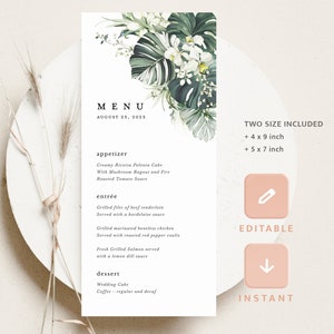 May include: A printable wedding menu template with a tropical floral design. The menu includes appetizers, entrees, desserts, and coffee options. The text "MENU" is at the top of the page, with the date "AUGUST 25, 2023" below it. The text "TWO SIZE INCLUDED" is on the right side of the page, with the sizes "4 x 9 inch" and "5 x 7 inch" listed below it. The text "EDITABLE" and "INSTANT" are also on the right side of the page.