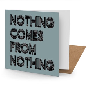 Niets komt uit niets Wenskaart (150x150 blanco)