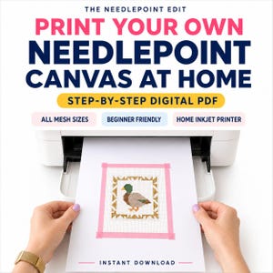 May include: A white home inkjet printer outputting a sheet of paper with a printed mallard duck needlepoint pattern. The text reads: THE NEEDLEPOINT EDIT, PRINT YOUR OWN NEEDLEPOINT CANVAS AT HOME, STEP-BY-STEP DIGITAL PDF, ALL MESH SIZES, BEGINNER FRIENDLY, HOME INKJET PRINTER, INSTANT DOWNLOAD.