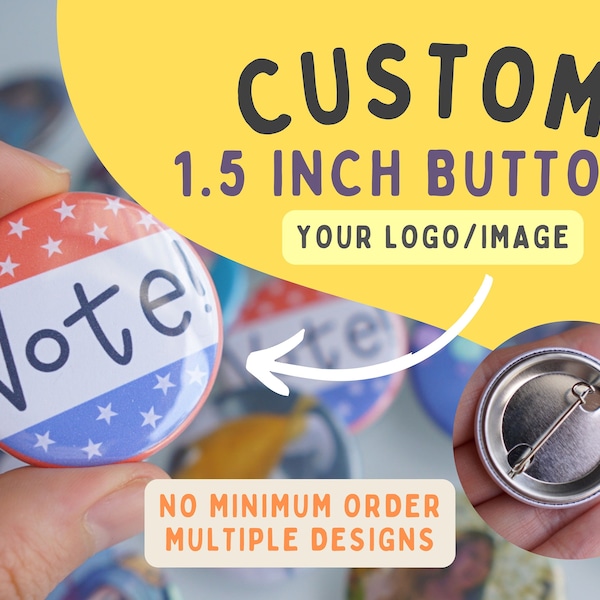 1.5 Inch Custom Buttons | Metal Backed Badge Pin Back Buttons | Personalized