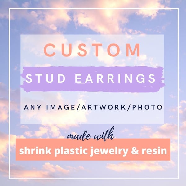 Custom Stud Earrings | Shrink Plastic Jewelry | Any Image/Photo/Logo/Artwork