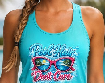 Pool Hair Dont Care Tank Top | Funny Pool Shirt for Women | Summer Vacation Tank | Beach Lover Graphic Tee | Poolside Outfit Gift