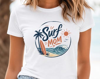 Surf Mom Shirt, Surfing Mom Tee, Beach Mom T-Shirt, Surf Competition Mom Gift, Coastal Summer Graphic Tee, Ocean Lover Shirt
