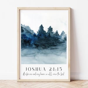 May include: A watercolour print with a blue and white colour scheme featuring a forest scene. The print has the text "Joshua 24:15 As for me and my house, we will serve the Lord."