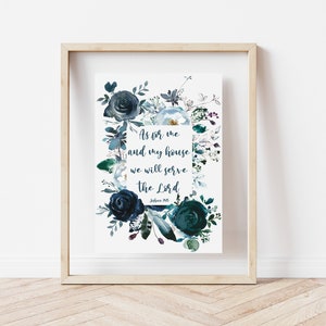 May include: A framed print featuring a watercolour floral design in shades of blue and green. The print includes the text "As for me and my house we will serve the Lord" with the scripture reference "Joshua 24:15".