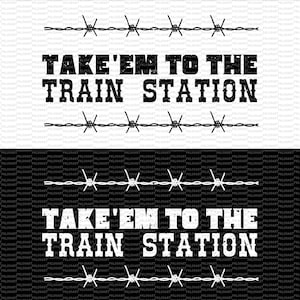 take em to the trainstation,yellowstone png,yellowstone svg,yellowstone shirt,yellowstone tee,vector design for shirts