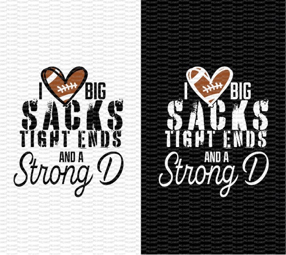 I Love Big Sacks Tight Ends and a Strong D Funny Football Svg Etsy